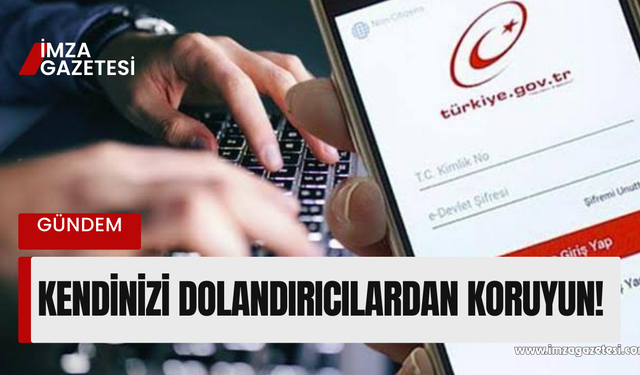 E-devlet ile dolandırıcılardan kendinizi koruyabilirsiniz