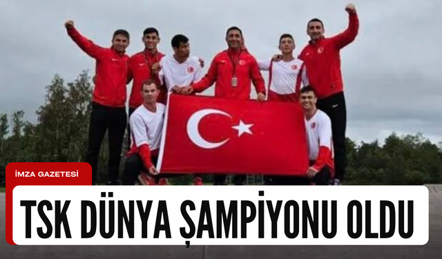 TSK Dünya şampiyonu oldu...