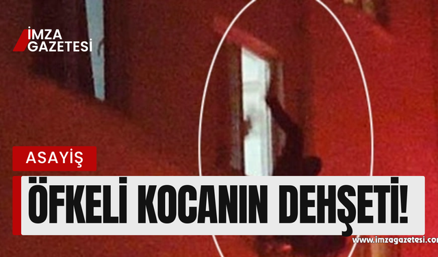 Öfkeli koca dehşet saçtı!