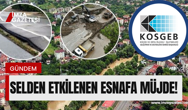 Selden etkilenen illerdeki esnafa KOSGEB desteği!