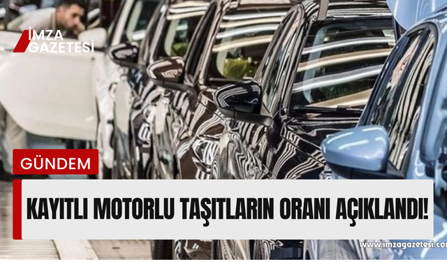 Trafiğe kayıtlı motorlu taşıtların oranı açıklandı