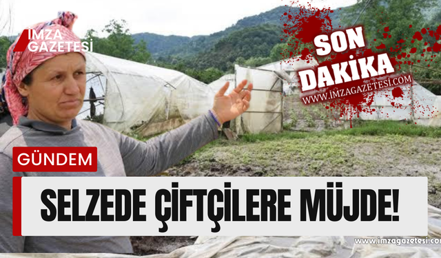 Zonguldak dahil selzede çiftçilere müjde!