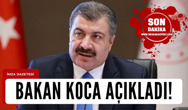 Bakan Koca açıkladı!