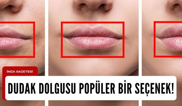 Dudak Dolgusu Güzelliği ve Özgüveni Artırmak İçin Popüler Bir Seçenek!