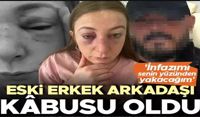 Eski erkek arkadaşı dehşeti yaşattı!..