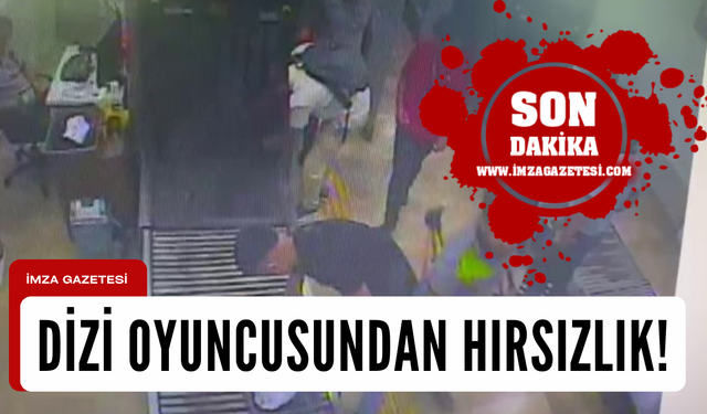 Dizi oyuncusundan akıl almaz hırsızlık!