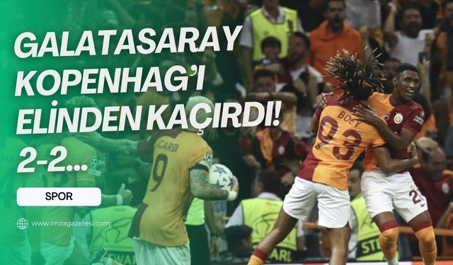 Galatasaray iki dakikada bir puanı kurtardı! Galatasaray :2 Kopenhag:2