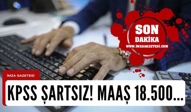 KPSS şartsız alım yapılacak! İşte şartlar...