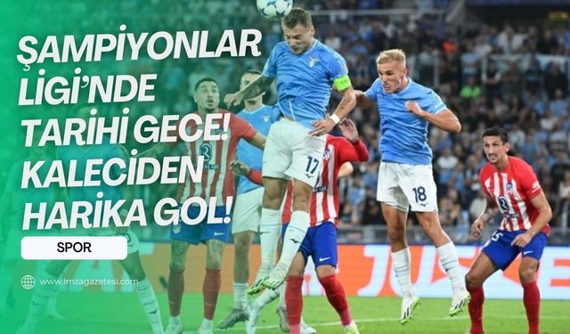 Lazio'nun kalecisi Ivan Provedel, Şampiyonlar Ligi tarihine geçti!