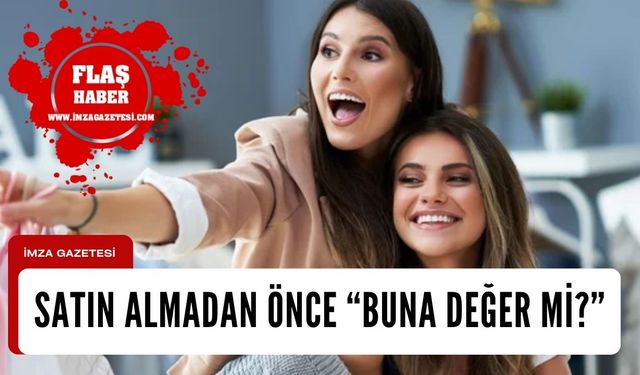 Satın almadan önce "Buna Değer Mi?"...