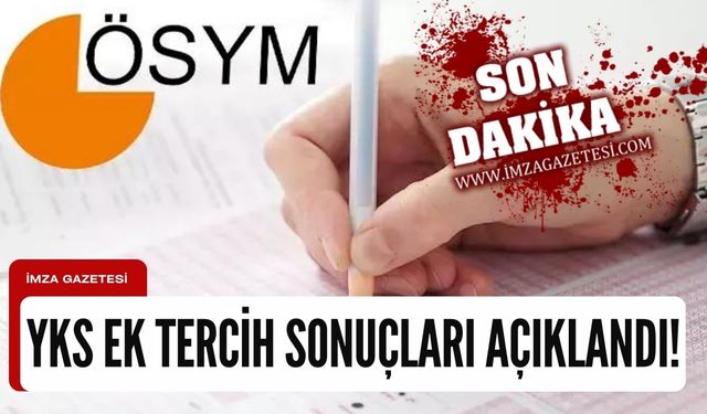 YKS ek tercih sonuçları açıklandı!