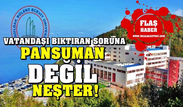 Zonguldak BEÜ Hastanesinde vatandaşın en büyük derdine pansuman değil neşter!