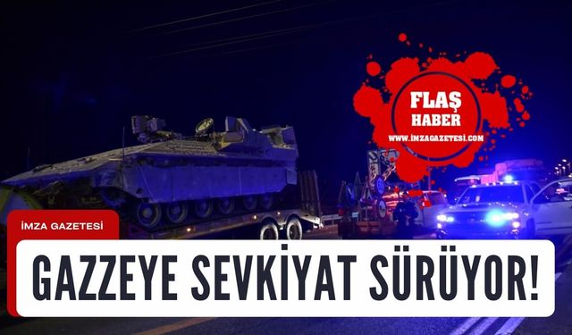 Çatışmalar artıyor! Sevkiyat sürüyor...