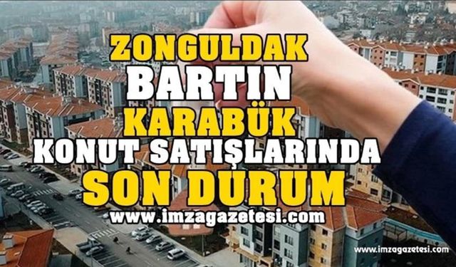 TÜİK açıkladı! Zonguldak, Bartın ve Karabük'te Konut Satışlarında Şaşırtan Gelişme!