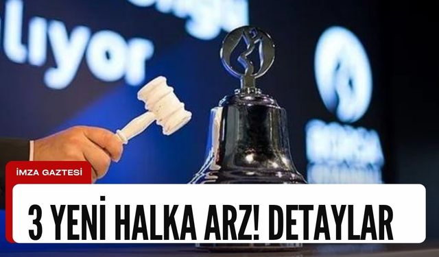 SPK'dan onay! 3 tane yeni halka arz daha geliyor!