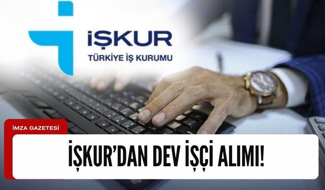 İŞKUR'dan 1038 kişilik dev işçi alımı!