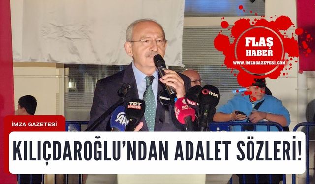 CHP Genel Başkanı Kemal Kılıçdaroğlu'ndan Adalet Sözleri!