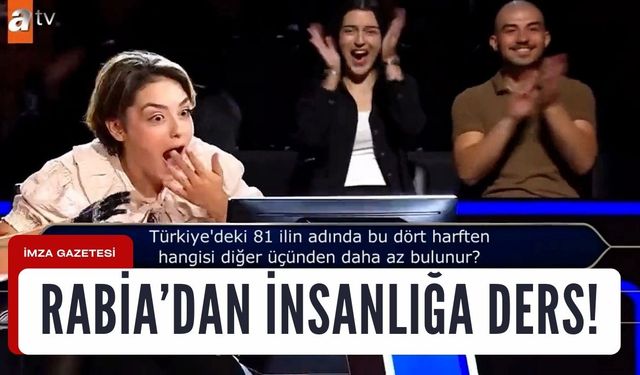 Rabia’nın verdiği ders, anlayana!