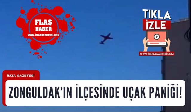 Zonguldak'ın ilçesinde uçak paniği!