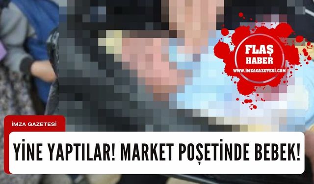 Şoke eden olay, yeni doğan bebek market poşetinde bulundu!