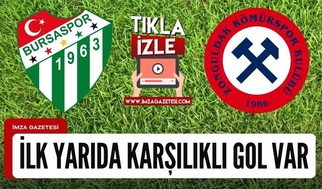 Bursaspor - Zonguldak Kömürspor maçının ilk yarısı karşılıklı golle tamamlandı