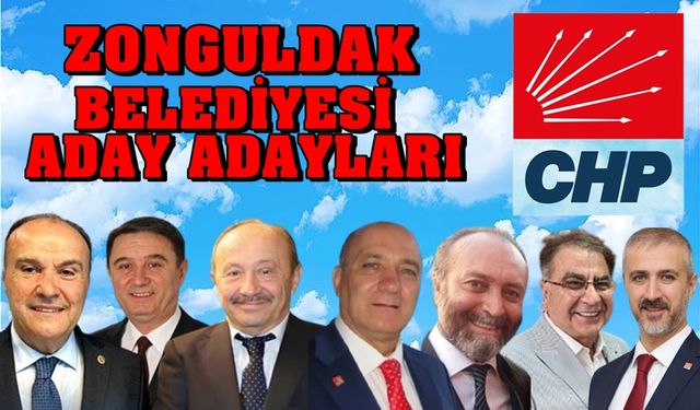 CHP'nin Zonguldak Belediyesi için aday adayları!