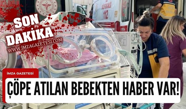 Çöpe atılan bebekten iyi haber var!