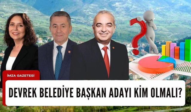 CHP'nin Devrek Belediye Başkan Adayı Kim Olmalı?