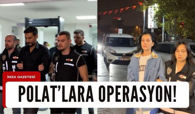 Polat'lara operasyon!