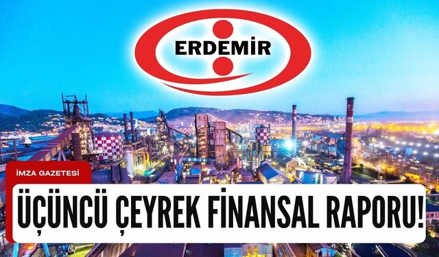 Erdemir 2023 üçüncü çeyrek finansal sonuçları!