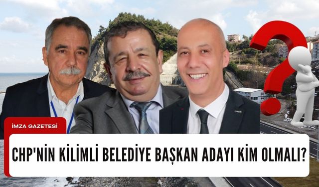 CHP'nin Kilimli Belediye Başkan adayı kim olmalı?