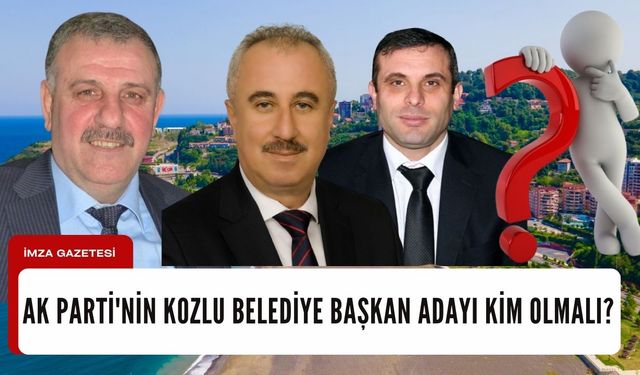 Ak Parti'nin Kozlu Belediye Başkan adayı kim olmalı?