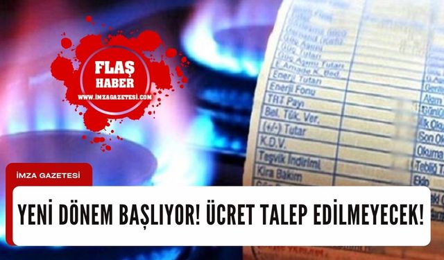 Yeni Dönem Başlıyor! Ücret talep edilmeyecek...