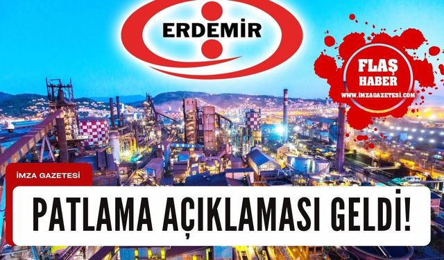 Erdemir'den patlama açıklaması!