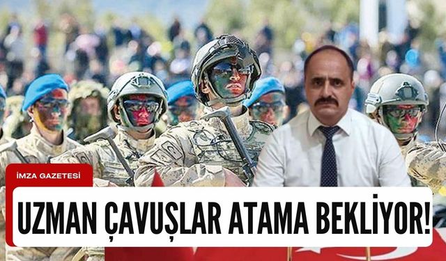 Uzman çavuşlar atama bekliyor!