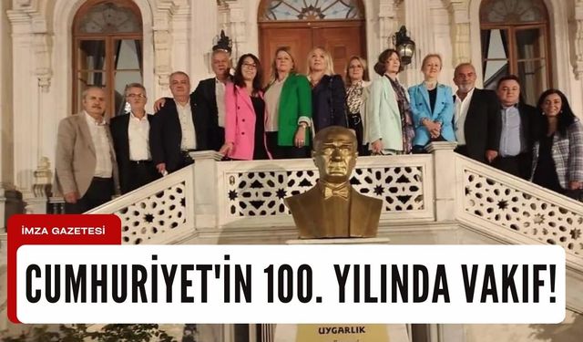 Cumhuriyet'in 100. yılında vakıf kuruldu...