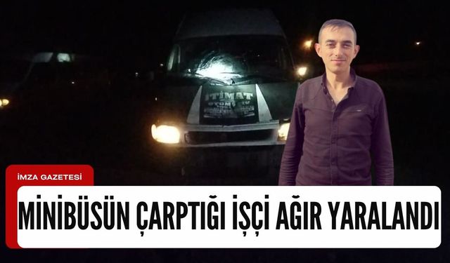 Yol yapım çalışmaları esnasında minibüsün çarptığı işçinin hayati tehlikesi sürüyor