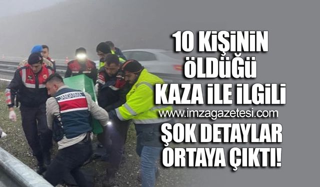 10 kişinin öldüğü kazayla ilgili şok detaylar ortaya çıktı