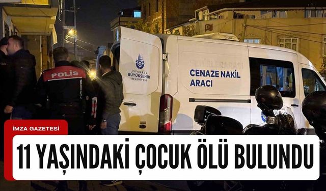 11 yaşındaki çocuk ölü bulundu!