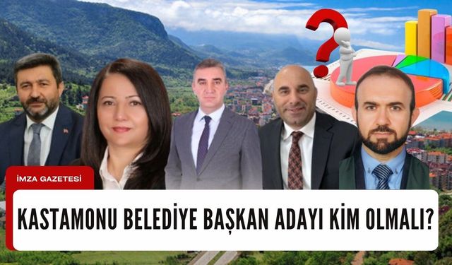 AK Parti'nin Kastamonu Belediye Başkan Adayı Kim Olmalı?