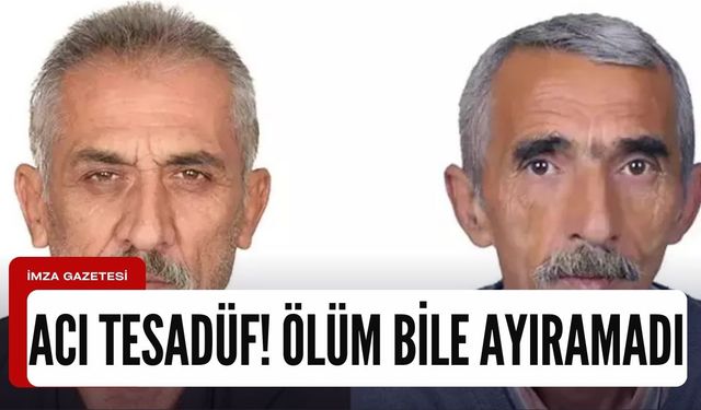 Acı tesadüf… Ölüm bile ayıramadı!