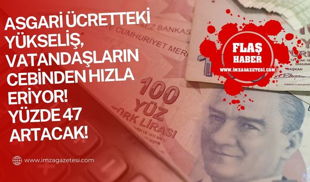 Asgari Ücretteki Yükseliş, Vatandaşın Cebinden Hızla Eriyor! Yüzde 47 artacak!