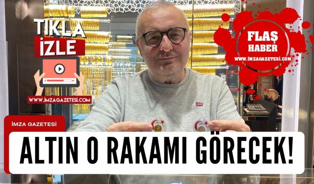 Başkan Çetin Çelik; "Altın o rakamı görecek!"