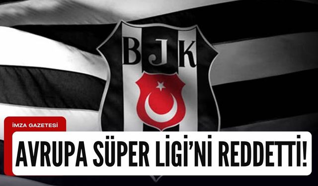 Beşiktaş, Avrupa Süper Ligi'ni reddetti!