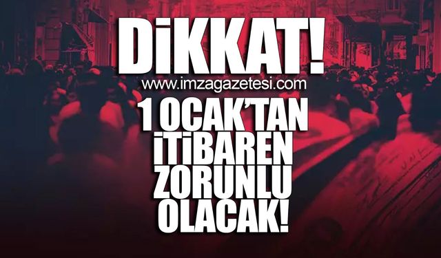 Dikkat! 1 Ocak’tan itibaren zorunlu olacak!