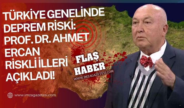 Prof. Dr. Ahmet Ercan'dan 81 il için tek tek deprem riski!