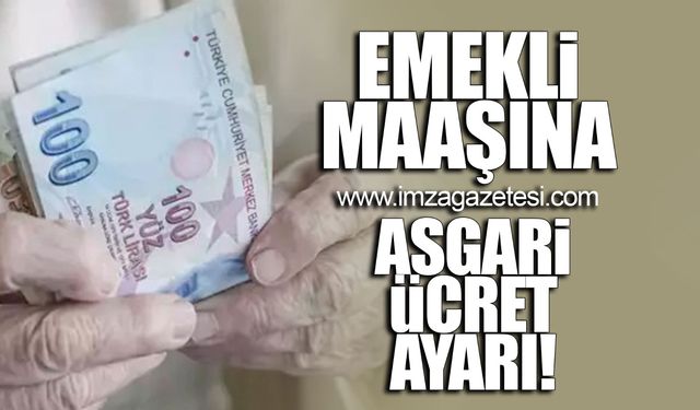 Emekli maaşına asgari ücret ayarı!