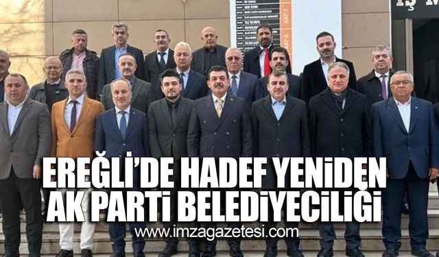 Ereğli'de hedef yeniden AK Parti belediyeciliği