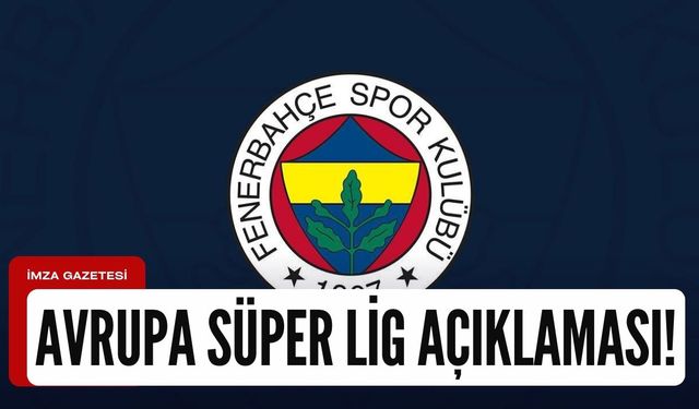 Fenerbahçe'den Avrupa Süper Ligi açıklaması!