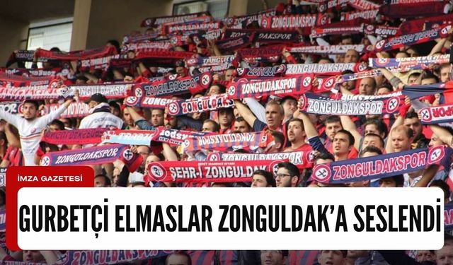 Gurbetçi Elmaslar taraftar grubundan Zonguldak'a çağrı!